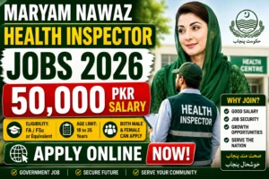 Maryam Nawaz Health Inspector Jobs 2026 – 50,000 PKR Salary, Apply Online
